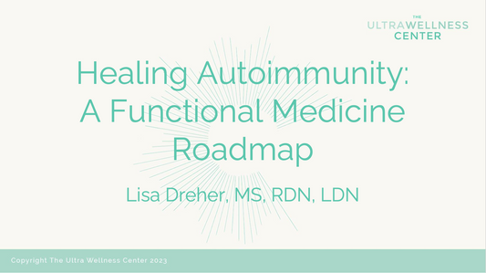 Healing Autoimmunity: A Functional Medicine Roadmap