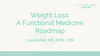 Weight Loss: A Functional Medicine Roadmap